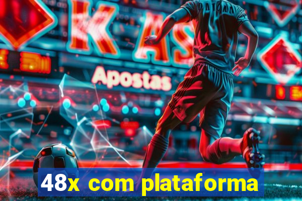 48x com plataforma